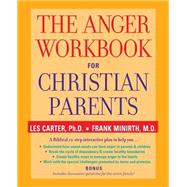 The Anger Workbook for Christian Parents by Carter, Les; Minirth, Frank, 9780787969035