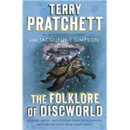 The Folklore of Discworld Legends, Myths, and Customs from the Discworld with Helpful Hints from Planet Earth by Pratchett, Terry; Simpson, Jacqueline, 9780804169035