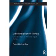 Urban Development in India: Global Indians in the Remaking of Kolkata by Bose; Pablo Shiladitya, 9781138319035