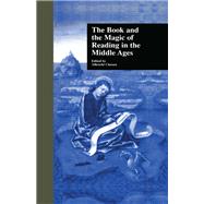 The Book and the Magic of Reading in the Middle Ages by Classen; Albrecht, 9781138799035