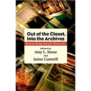 Out of the Closet, into the Archives by Stone, Amy L.; Cantrell, Jaime, 9781438459035