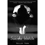 Suicide Watch by York, Kelley, 9781481239035