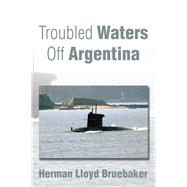 Troubled Waters Off Argentina by Bruebaker, Herman Lloyd, 9781503559035