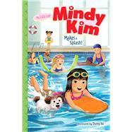 Mindy Kim Makes a Splash! by Lee, Lyla; Ho, Dung, 9781534489035