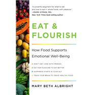 Eat & Flourish How Food Supports Emotional Well-Being by Albright, Mary Beth, 9781682689035