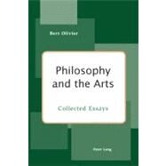 Philosophy and the Arts: Collected Essays by Olivier, Bert, 9783039119035