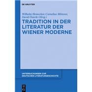 Tradition in Der Literatur Der Wiener Moderne by Hemecker, Wilhelm; Mitterer, Cornelius; sterle, David; Nalepka, Cornelia (CON); Schima, Gregor (CON), 9783110539035
