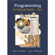 Programming in Visual Basic.Net by Bradley, Julia Case; Millspaugh, Anita; Bradley Julia Case; Millspaugh, A. C., 9780072459036