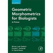 Geometric Morphometrics for Biologists by Zelditch; Swiderski; Sheets, 9780123869036