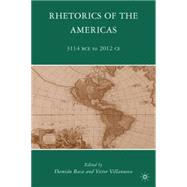 Rhetorics of the Americas 3114 BCE to 2012 CE by Baca, Damin; Villanueva, Victor, 9780230619036
