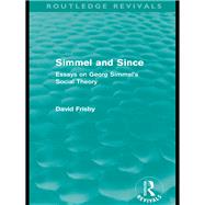 Simmel and SInce (Routledge Revivals): Essays on Georg Simmel's Social Theory by Frisby; David, 9780415609036