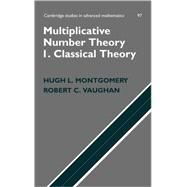 Multiplicative Number Theory I: Classical Theory by Hugh L. Montgomery , Robert C. Vaughan, 9780521849036