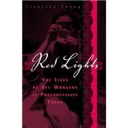 Red Lights : The Lives of Sex Workers in Postsocialist China by Zheng, Tiantian, 9780816659036