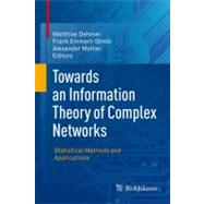 Towards an Information Theory of Complex Networks by Dehmer, Matthias; Emmert-streib, Frank; Mehler, Alexander, 9780817649036