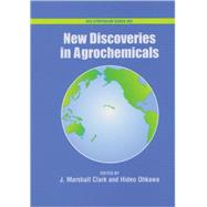 New Discoveries in Agrochemicals by Clark, J. Marshall; Ohkawa, Hideo, 9780841239036