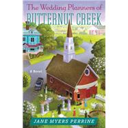 The Wedding Planners of Butternut Creek A Novel by Perrine, Jane Myers, 9780892969036