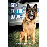 Gone to the Dawgs by Mason, Robert, 9781098339036