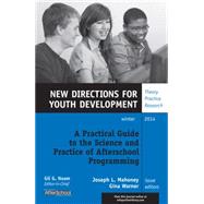 A Practical Guide to the Science and Practice of Afterschool Programming, Yd 144 by New Directions for Youth Development; Mahoney, Joseph L.; Warner, Gina, 9781119049036