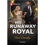 His Runaway Royal by Clare Connelly, 9781335939036