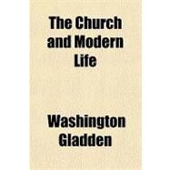 The Church and Modern Life by Gladden, Washington, 9781443229036