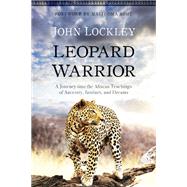 Leopard Warrior by Lockley, John; Some, Malidoma, 9781622039036