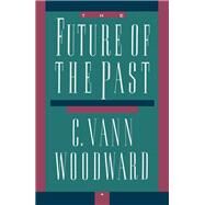 The Future of the Past by Woodward, C. Vann, 9780195069037