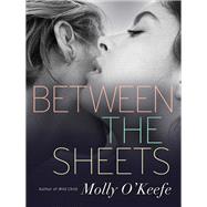 Between the Sheets by O'KEEFE, MOLLY, 9780345549037