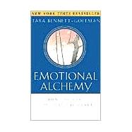 Emotional Alchemy How the Mind Can Heal the Heart by BENNETT-GOLEMAN, TARA, 9780609809037