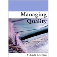Managing Quality : Managerial and Critical Perspectives by Mihaela L Kelemen, 9780761969037