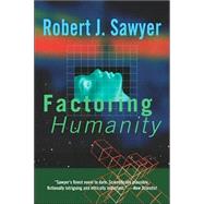 Factoring Humanity by Sawyer, Robert J., 9780765309037