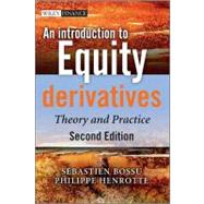 An Introduction to Equity Derivatives: Theory and Practice by Bossu, Sebastien, 9781119969037