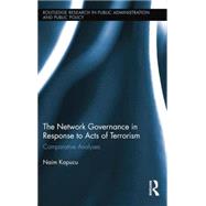 Network Governance in Response to Acts of Terrorism: Comparative Analyses by Kapucu; Naim, 9781138849037