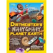 Dirtmeister's Nitty Gritty Planet Earth All About Rocks, Minerals, Fossils, Earthquakes, Volcanoes, & Even Dirt! by Tomecek, Steve; Harper, Fred, 9781426319037
