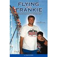 Flying With Frankie: Three Hundred Days in Amusement Parks Riding Roller Coasters With My Son by Gobel, Charles F., 9781462029037