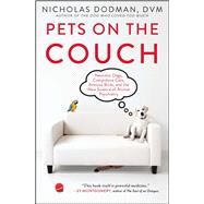 Pets on the Couch Neurotic Dogs, Compulsive Cats, Anxious Birds, and the New Science of Animal Psychiatry by Dodman, Nicholas, 9781476749037