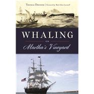Whaling on Martha's Vineyard by Dresser, Thomas; Lovewell, Mark Alan, 9781625859037
