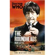 Doctor Who: The Roundheads by GATISS, MARK, 9781849909037