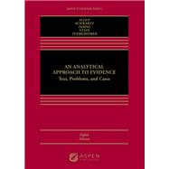 An Analytical Approach to Evidence by Ronald J. Allen; David S. Schwartz; Michael S. Pardo; Alex Stein; Deborah Tuerkheimer, 9798892079037