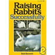 Raising Rabbits Successfully by Bennett, Bob, 9780913589038