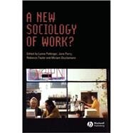 A New Sociology of Work by Pettinger, Lynne; Perry, Jane; Taylor, Rebecca; Glucksmann, Miriam, 9781405139038