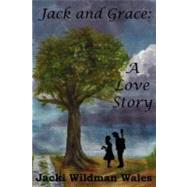 Jack and Grace by Wales, Jacki Wildman; Wildman, Melisa; Lee, Shanen; Wales, Franklin E., 9781466459038