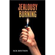 Jealousy Burning by Routson, M. M., 9781984539038