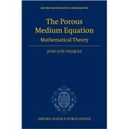 The Porous Medium Equation Mathematical Theory by Vazquez, Juan Luis, 9780198569039