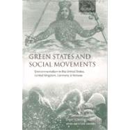 Green States and Social Movements Environmentalism in the United States, United Kingdom, Germany, and Norway by Dryzek, John; Downs, Daid; Hernes, Hans-Kristian; Schlosberg, David, 9780199249039