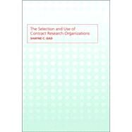 The Selection and Use of Contract Research Organizations by Gad; Shayne Cox, 9780415299039