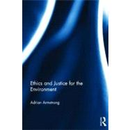 Ethics and Justice for the Environment by Armstrong; Adrian, 9780415509039