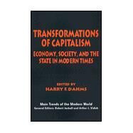 Transformations of Capitalism : Economy, Society, and the State in the Modern Times by Dahms, Harry F., 9780814719039