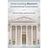 Understanding Missouri's Constitutional Government by Fulton, Richard; Brekke, Jerry, 9780826219039