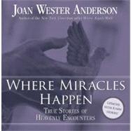 Where Miracles Happen : True Stories of Heavenly Encounters by Anderson, Joan Wester, 9780829429039
