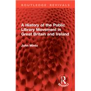 A History of the Public Library Movement in Great Britain and Ireland by John Minto, 9781032899039